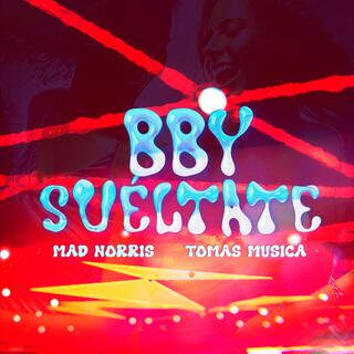 Bby Suéltate lyrics | Boomplay Music