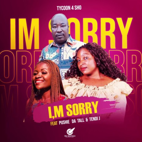 I'm Sorry (Amapiano) ft. Pushie da Tall & Tendy J | Boomplay Music