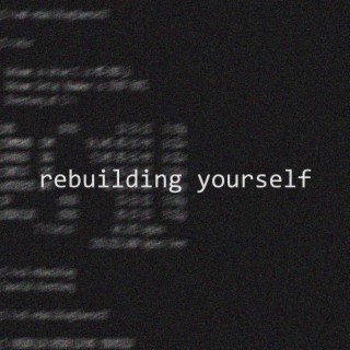 Rebuilding Yourself