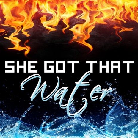 She Got That (WATER) | Boomplay Music