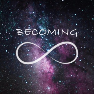 Becoming Infinite lyrics | Boomplay Music