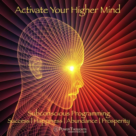 Activate Your Higher Mind: Subconscious Programming for Success, Happiness, Abundance and Prosperity | Boomplay Music