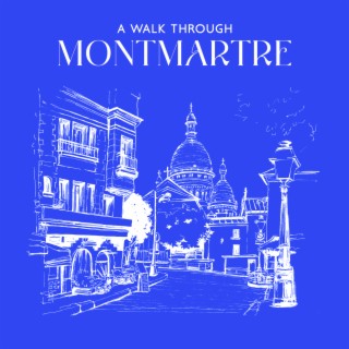 A Walk Through Montmartre: Instrumental Jazz Music for Cafe Bar, Restaurant and Relaxation, Paris Impressions