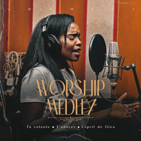 Worship Medley : Ta volonté / T'adorer / Esprit de Dieu (Live) | Boomplay Music