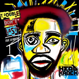 Trouble Don't Last (Radio Edit) ft. A1 Krashn & Zaytoven lyrics | Boomplay Music