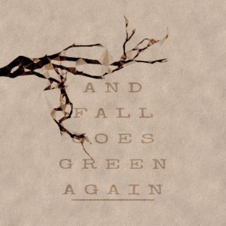 And fall goes green Again lyrics | Boomplay Music