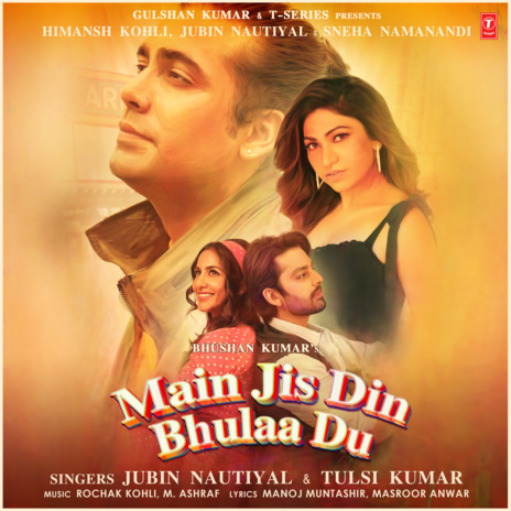 Main Jis Din Bhulaa Du ft. Tulsi Kumar, Rochak Kohli & M. Ashraf | Boomplay Music