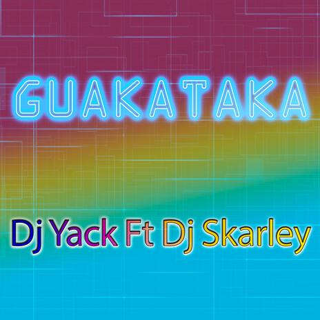 Guakata ft. DJ Skarley | Boomplay Music