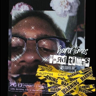 Hard times