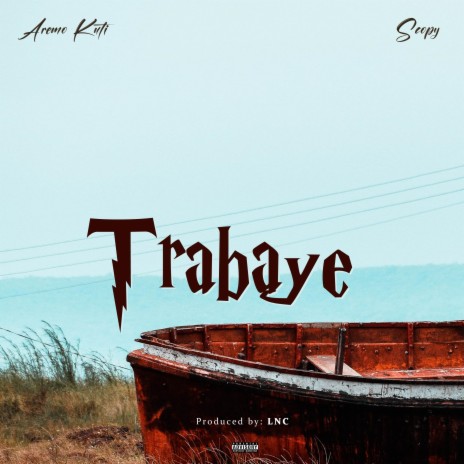 Trabaye ft. Scopy | Boomplay Music