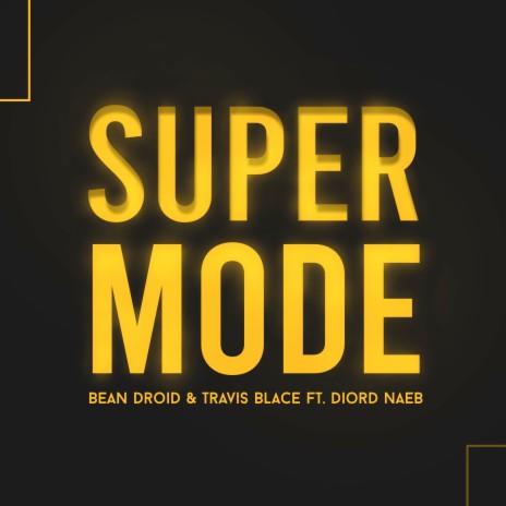 Super Mode ft. Travis Blace & Diord Naeb | Boomplay Music