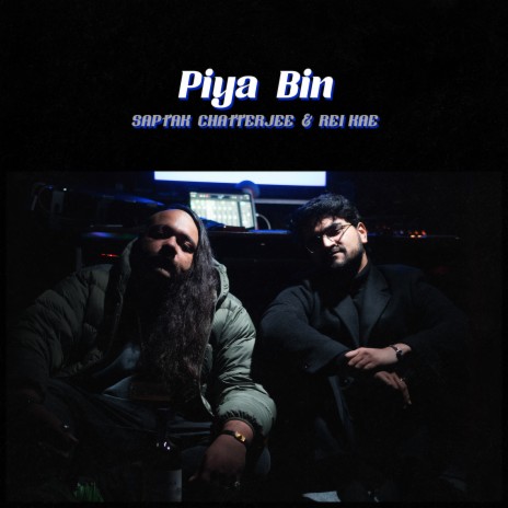 Piya Bin ft. Rei Kae | Boomplay Music