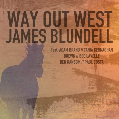 Way Out West ft. Adam Brand, Tania Kernaghan, Brewn, Bec Lavelle & Ben Ransom | Boomplay Music