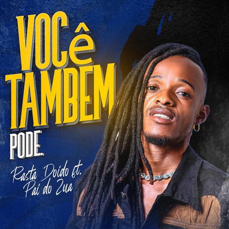 Você Também Pode ft. Rasta Doido & Pai Do Zua