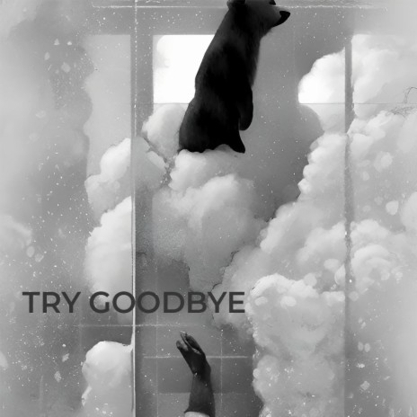 Try Goodbye