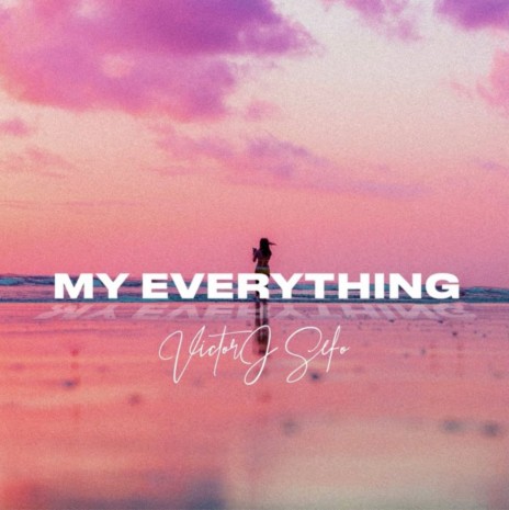 My Everything ft. Sefos.Beats