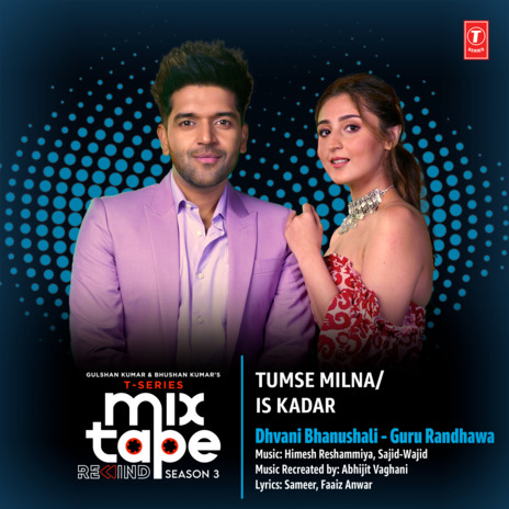 Tumse Milna-Is Kadar (From T-Series Mixtape Rewind Season 3) ft. Guru Randhawa | Boomplay Music