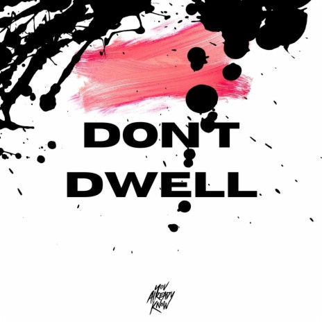 Don't Dwell
