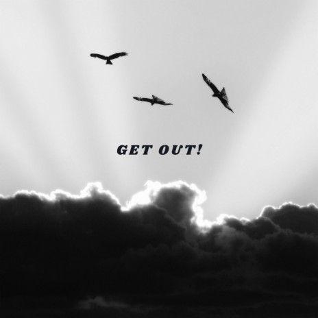 Get Out! | Boomplay Music