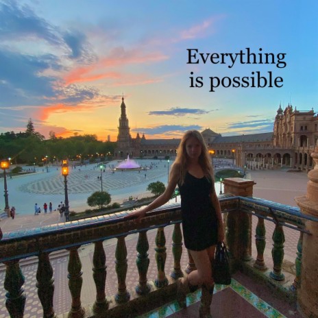 Everything is possible | Boomplay Music