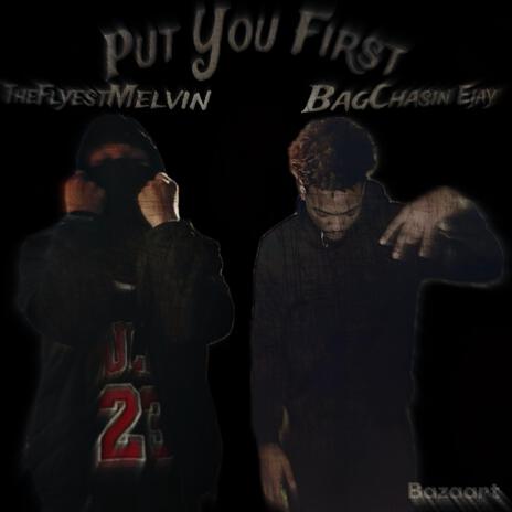 Put You First ft. TheFlyestMelvin