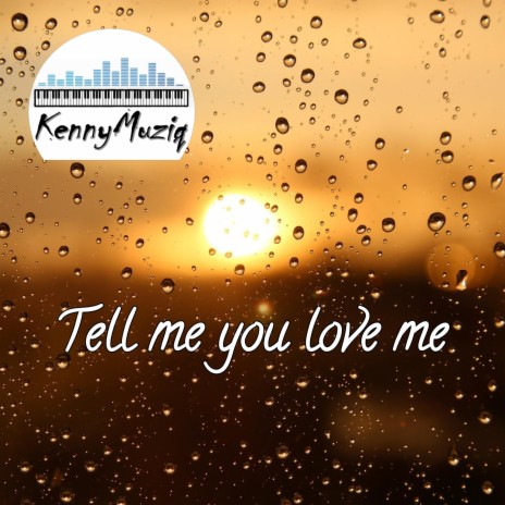 Tell me you love me | Boomplay Music