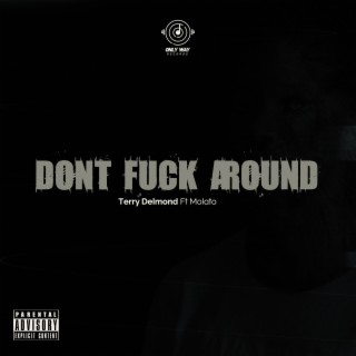 DONT FUCK AROUND ft. Molato lyrics | Boomplay Music