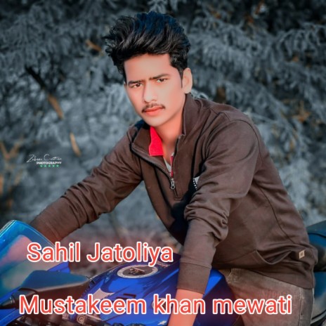 Mustakeem Khan Mewati ft. Sahilkhanjatoli | Boomplay Music