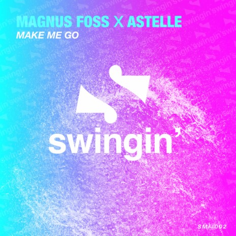 Make Me Go ft. Astelle | Boomplay Music