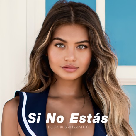 Si No Estás ft. Alejandro | Boomplay Music