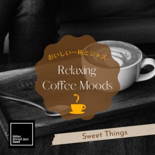 Relaxing Coffee Moods: おいしい一杯とジャズ - Sweet Things