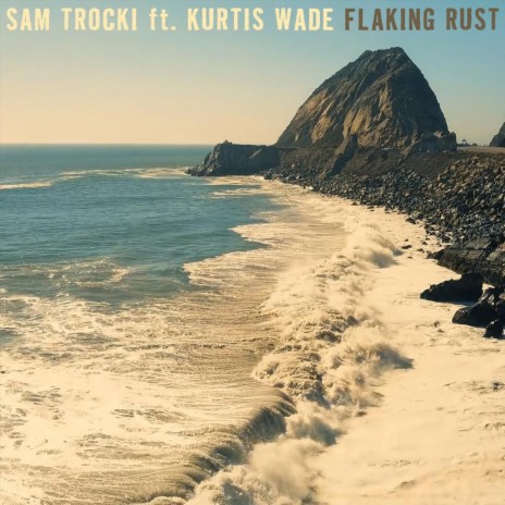 Flaking Rust (feat. Kurtis Wade) | Boomplay Music