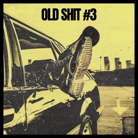 Old sh!t 3 | Boomplay Music