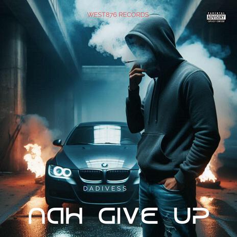 Nah Give Up | Boomplay Music