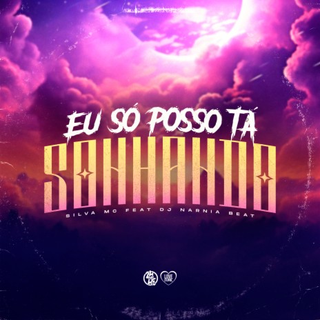 Eu Só Posso Tá Sonhando ft. DJ NARNIA BEAT | Boomplay Music