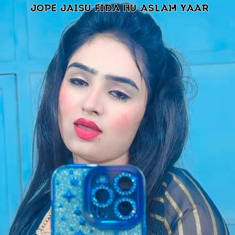 Jope Jaisu Fida hu Aslam yaar | Boomplay Music