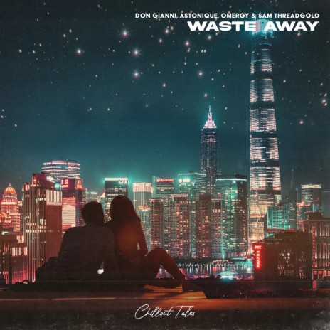 Waste Away ft. Astonique, OMERGY & Sam Threadgold | Boomplay Music