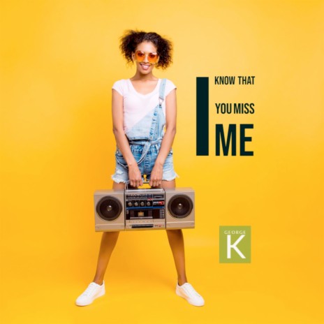 I Know That You Miss Me | Boomplay Music