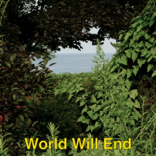 World Will End lyrics | Boomplay Music