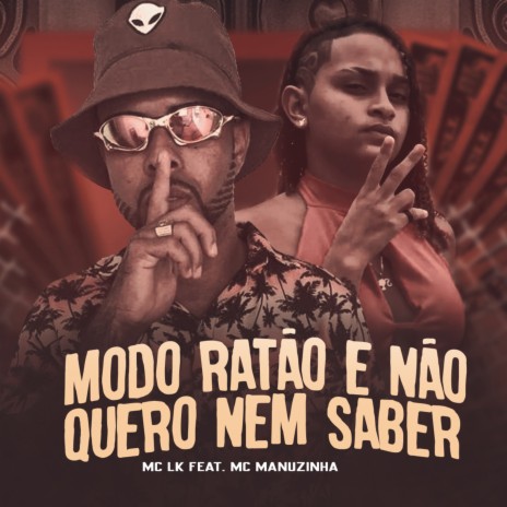 Modo Ratão e Não Quero Nem Saber ft. Mc Manuzinha & Mc Gw | Boomplay Music