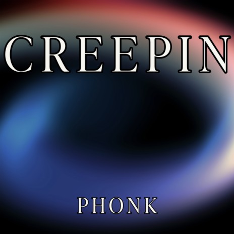 Creepin (Phonk) | Boomplay Music