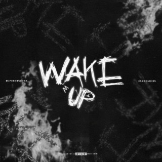 WAKE UP ft. Endroo lyrics | Boomplay Music
