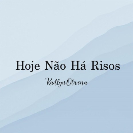 Hoje Não Há Risos | Boomplay Music