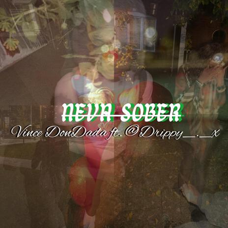 Neva Sober ft. @Drippy_._X | Boomplay Music