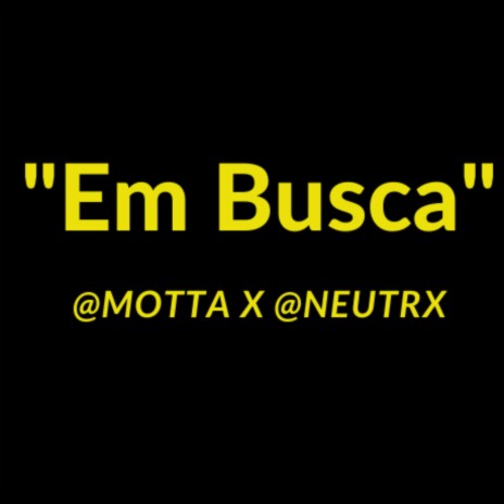 Em Busca ft. Neutrx | Boomplay Music