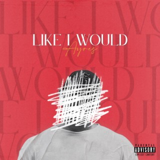 Like I Would lyrics | Boomplay Music