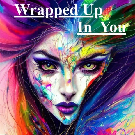 Wrapped up in You