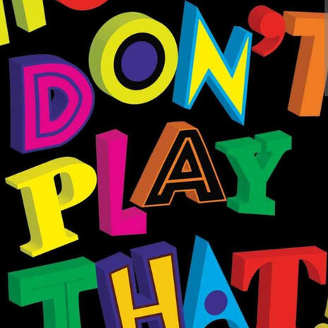 Don't Play Dat Come On | Boomplay Music