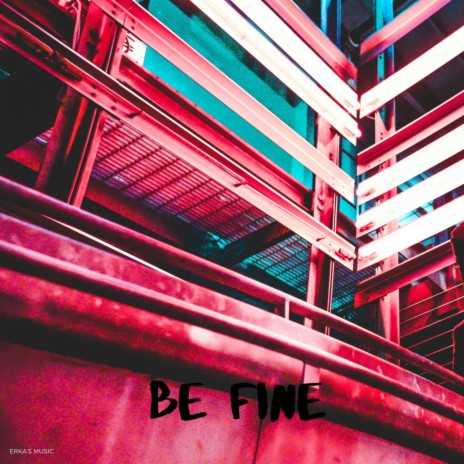 Be Fine | Boomplay Music