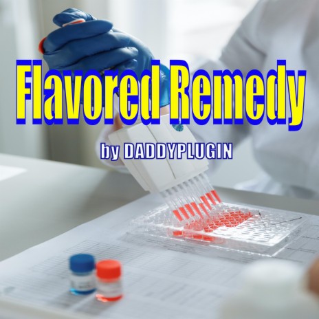 Flavored Remedy | Boomplay Music